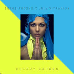 Serge Proshe, July Vitraniuk - Cherry Garden (Jean Vayat Remix)
