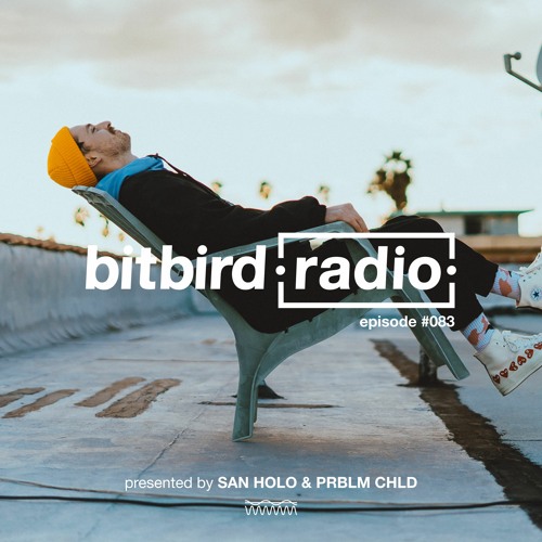Prblm Chld Presents: bitbird radio #083