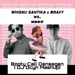 Whisnu Santika & Bravy vs. hbrp - Booty Call Dansagen (DJ Ocyn Mashup)