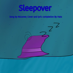 sleepover Vocal Cover and Lyric Completion, OG song by Atsuover