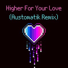 Jauz - Higher For Your Love (Austomatik Remix)