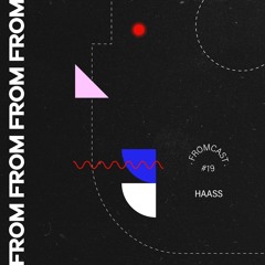 Fromcast 19 - Haass(BEEYOU Records)