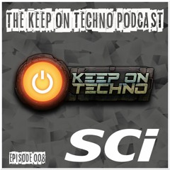 Keep On Techno Podcast 008 - SCi