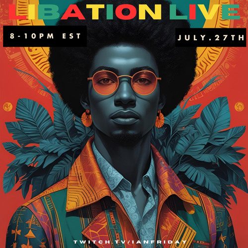 Libation Live with Ian Friday 7-27-25