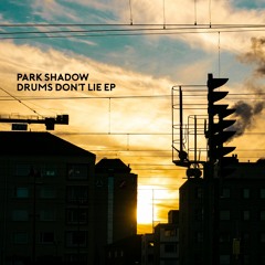 Park Shadow - Worldwide (Drums Don't Lie EP, parkshadow.bandcamp.com)