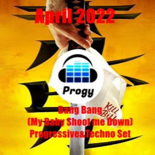 Bang Bang - 3h Set(My Baby Shoot me Down) - Progressive&Techno Set - April 2022