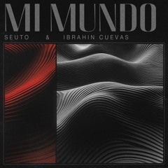 Seuto & Ibrahin Cuevas - Mi Mundo