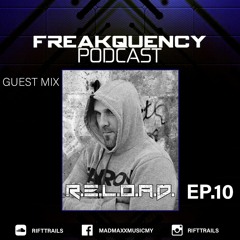 FREAKQUENCY PODCAST #EP010 Guest Mix (R.E.L.O.A.D.)
