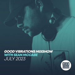 Good Vibrations Mixshow with Sean McCabe - July 2023