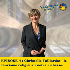 ÉPISODE 4 - Christelle Taillardat, le tourisme religieux : notre richesse.