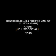 DENTRO DA HILUX & POC POC MASHUP (DJ JTX OFICIAL MASH) (PREWIEW).