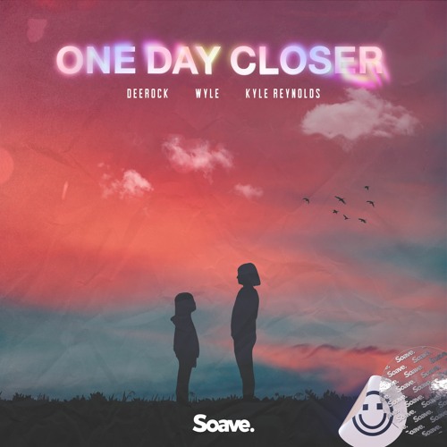 Deerock & Wyle X Kyle Reynolds - One Day Closer