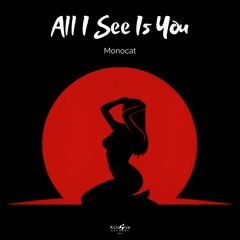 Monocat - All I See Is You (RELEASE 26.04.24.)