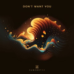Subcortex ft. Joekr - Don't Want You [FREE DOWNLOAD]