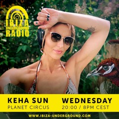Planet Circus by KeHa Sun at Ibiza Underground Radio - May 2022