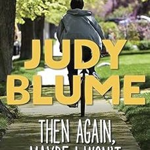 *[ Then Again, Maybe I Won't BY: Judy Blume (Author) (Digital$