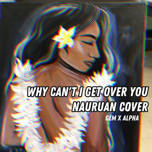 Gem x Alpha - Why Cant I Get Over You.mp3