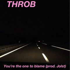 You’re the one to blame (prod. jolst)