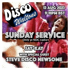 Ep117 - Jay-Kay & Steve Disco Newsome - Disco Waltons Sunday Service (13th Aug 2023)