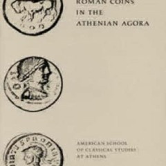 PDF Download Greek and Roman Coins in the Athenian Agora (Agora Picture Book) an