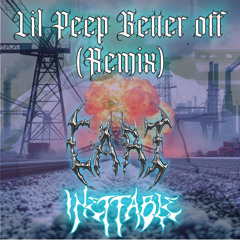 [FREE DL] LIL PEEP - BETTER OFF - CART X INEFFABLE REMIX