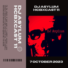 HCBXCast Vol 11 - DJ Asylum - 7th October 2023