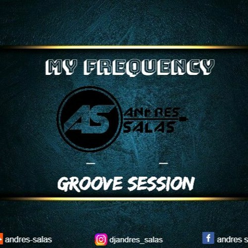 GROOVE SESSION - MY FREQUENCY - ANDRES SALAS