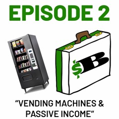STRICTLY BUSYNESS - EPISODE 2 - "VENDING MACHINES & PASSIVE INCOME"