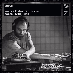 Orson @ Callshop Radio 12.03.2020