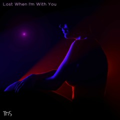 Lost When I'm With You