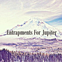 Entrapments For Jupiter