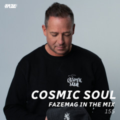 Cosmic Soul – FAZEmag In The Mix 155