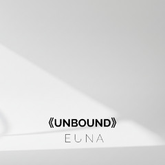 EUNA《Unbound》
