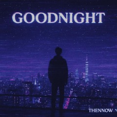 GOODNIGHT