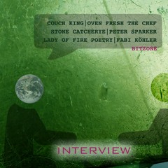 Interview #Couch King|Oven Fresh TC|Stone Catcherye|Peter Sparker|Lady Of Fire|Fabi