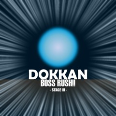 DOKKAN BOSS RUSH!! [Stage III] (Dokkan Battle Medley)