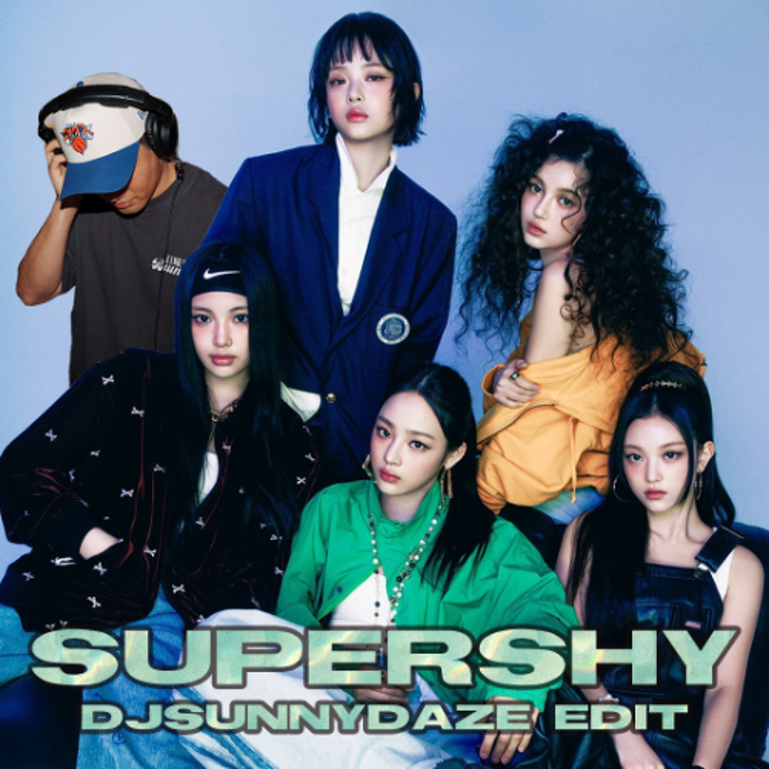 Stream Super Shy (DJ Sunnydaze remix) - New Jeans x Timmy Albert