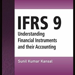 [ACCESS] [KINDLE PDF EBOOK EPUB] IFRS 9: Understanding Financial Instruments and their Accounting (W