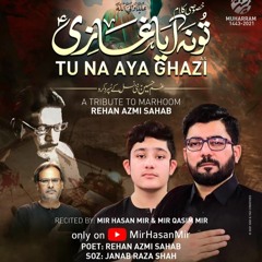 Tu Na Aya Ghazi (a.s)  --  Mir Hasan Mir  --  2021