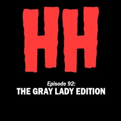 Episode 92: The Gray Lady Edition