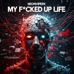 My Fucked Up Life