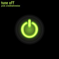 Tune Off (prod. creedmakinnoise)