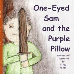 [ebook] read pdf 💖 One-Eyed Sam and the Purple Pillow: Author Edition Full Pdf