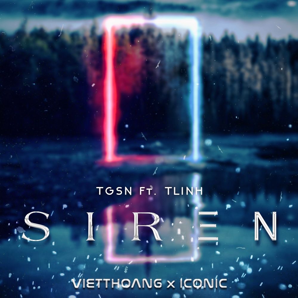 Download TGSN ft TLINH - Siren - VIETTHOANG x ICONIC Remix