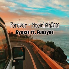 Forever - Gyakie (MoombahSax) - Funsyde