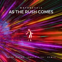 FREE DOWNLOAD: Motorcycle - As The Rush Comes (Aman Anand 'Unofficial' Remix)