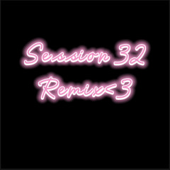 session 32 (remix)