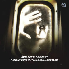 Sub Zero Project - Patient Zero (Riyuki Basha Bootleg)