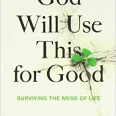 eBooks ✔️ Download God Will Use This for Good: Surviving the Mess of Life Ebooks