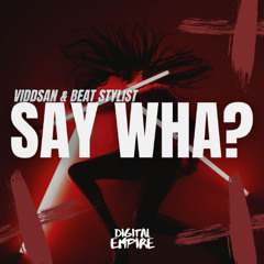 Viddsan & Beat Stylist - Say Wha? [OUT NOW]
